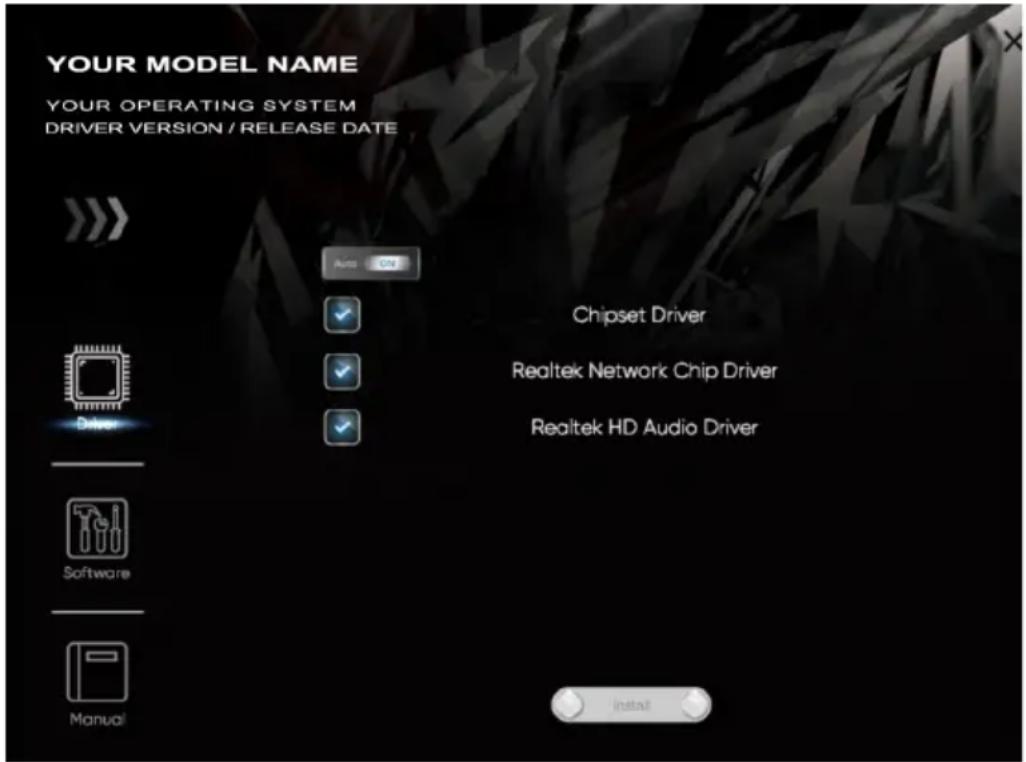 YOUR MODEL NAME YOUR OPERATING SYSTEM DRIVER VERSION / RELEASE DATE Auto Chipset Driver Realtek Network Chip Driver Realtek HD Audio Driver Driver Software Manual Install