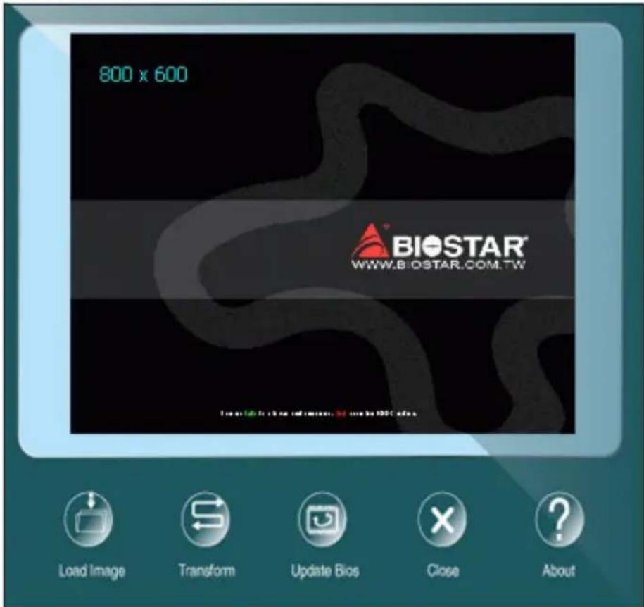 800 x 600 BIOSTAR® WWW.BIOSTAR.COM.TW Load Image Transform Update Bios Close About