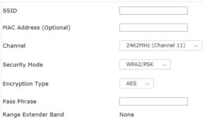 SSID MAC Address (Optional) Channel 2462MHz (Channel 11) Security Mode WPA2/PSK Encryption Type AES Pass Phrase Range Extender Band None