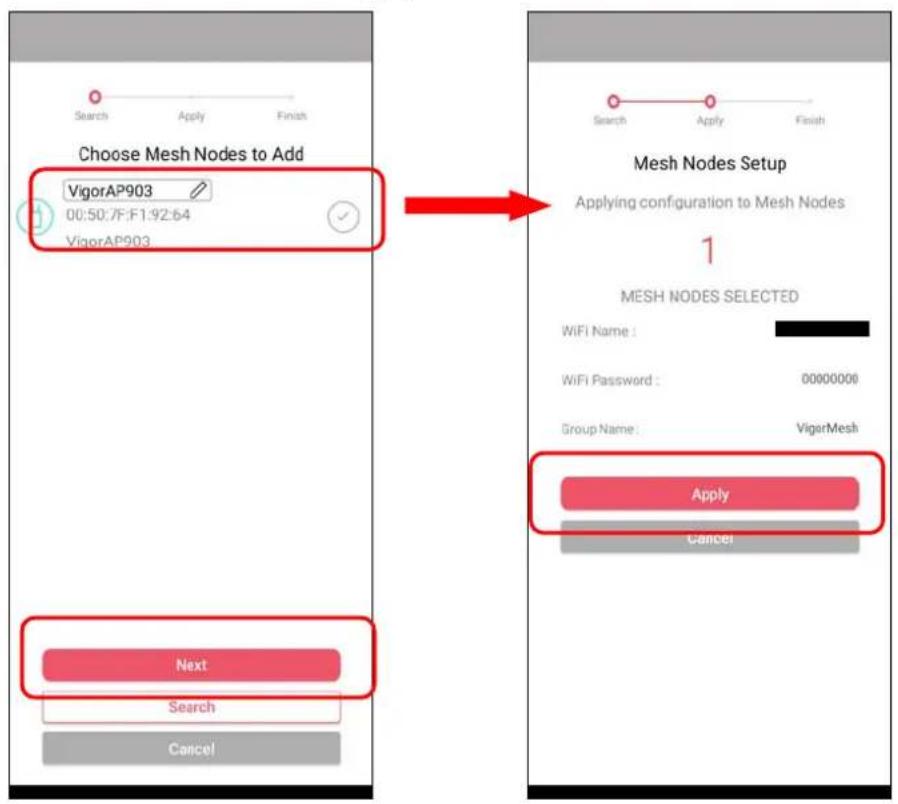 Choose Mesh Nodes to Add VigorAP903 00:50:7F:F1:92:64 VigorAP903 Next Search Cancel Mesh Nodes Setup Applying configuration to Mesh Nodes 1 MESH NODES SELECTED WiFi Name : WiFi Password : 00000000 Group Name : VigarMesh Apply Cancel