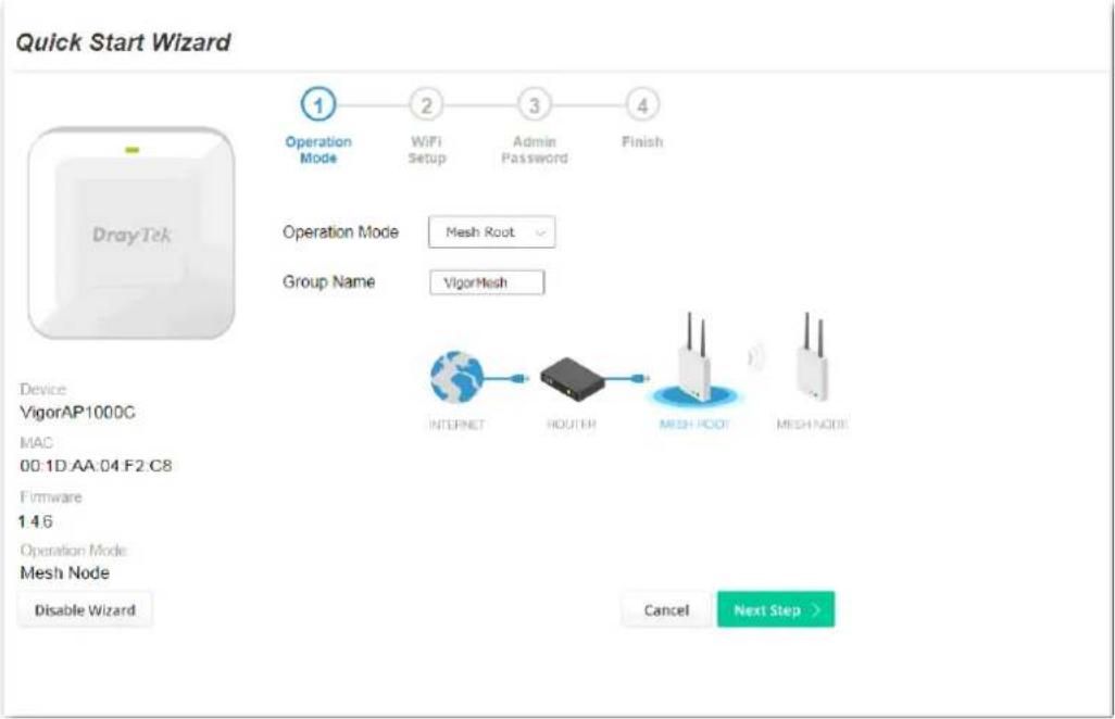 Quick Start Wizard Operation Mode WiFi Setup Admin Password Finish Operation Mode Mesh Root Group Name VigorMesh Device VigorAP1000C MAC 00:1D:AA:04 F2.C8 Firmware 1.4.6 Operation Mode Mesh Node Disable Wizard Cancel Next Step >