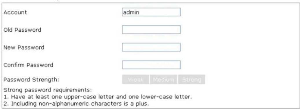 Account admin Old Password New Password Confirm Password Password Strength: Weak Medium Strong Strong password requirements: 1. Have at least one upper-case letter and one lower-case letter. 2. Including non-alphanumeric characters is a plus.