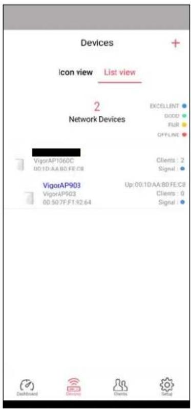 Devices Icon view List view 2 Network Devices EXCELLENT GOOD FLIR OFFLINE VigorAP1060C 00:1D:AA:80:FE:C8 Clients : 2 Signal VigorAP903 VigorAP903 00:507F:F1:52:64 Up:00:1D:AA:80:FE:C8 Clients : 0 Signal Dashboard Devices Clients Social