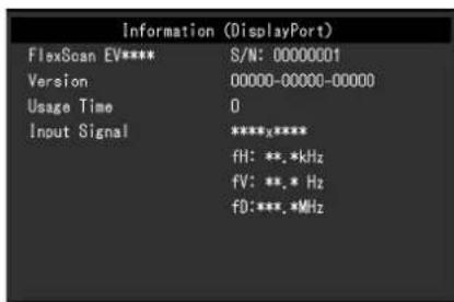 Information (DisplayPort) FlexScan EV***** S/N: 00000001 Version 00000-00000-00000 Usage Time 0 Input Signal *****x**** fH: **.*kHz fV: **.* Hz fD:***.*MHz