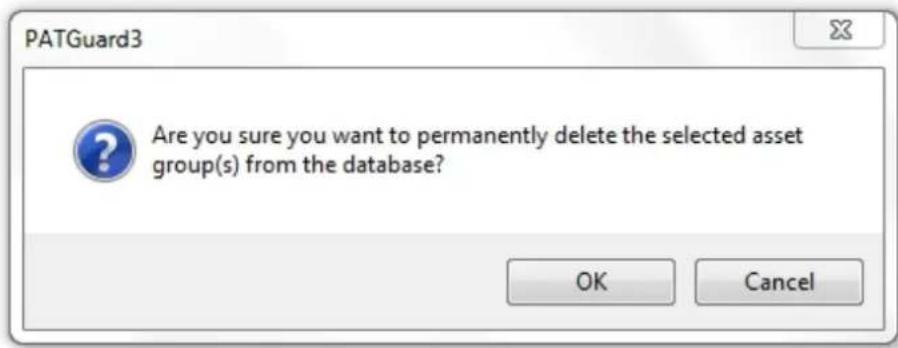PATGuard3 Are you sure you want to permanently delete the selected asset group(s) from the database? OK Cancel