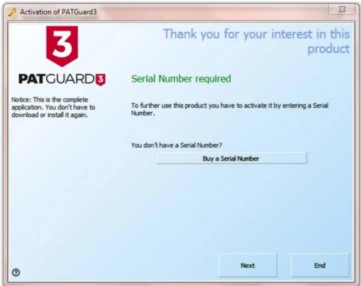 Activation of PATGuard3 Thank you for your interest in this product PATGUARD3 Serial Number required Notice: This is the complete application. You don't have to download or install it again. To further use this product you have to activate it by entering a Serial Number. You don't have a Serial Number? Buy a Serial Number Next End