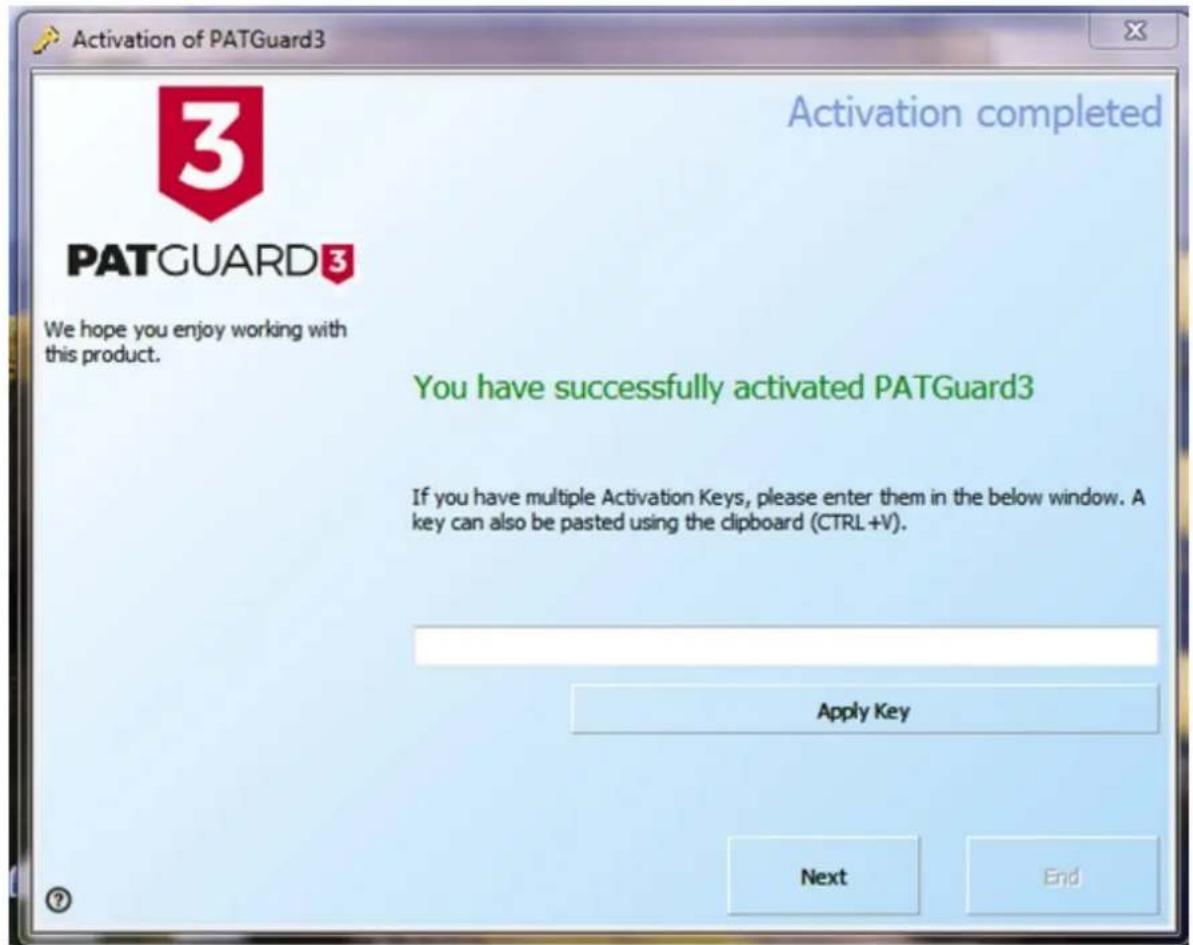 Activation of PATGuard3 Activation completed PATGUARD3 We hope you enjoy working with this product. You have successfully activated PATGuard3 If you have multiple Activation Keys, please enter them in the below window. A key can also be pasted using the clipboard (CTRL+V). Apply Key Next End