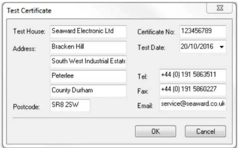 Test Certificate Test House: Seaward Electronic Ltd Certificate No: 123456789 Address: Bracken Hill Test Date: 20/10/2016 South West Industrial Estate Peterlee Tel: +44 (0) 191 5863511 County Durham Fax: +44 (0) 191 5860227 Postcode: SR8 2SW Email: service@seaward.co.uk OK Cancel