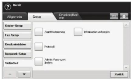 Bereit Allgemein Setup Drucken/Bereit Kopier-Setup Fax-Setup Druck einrichten Netzwerk-Setup Sicherheit Zapelfristeerang Information verbergen Protokoll Admin: Passwort Ändern Zurück