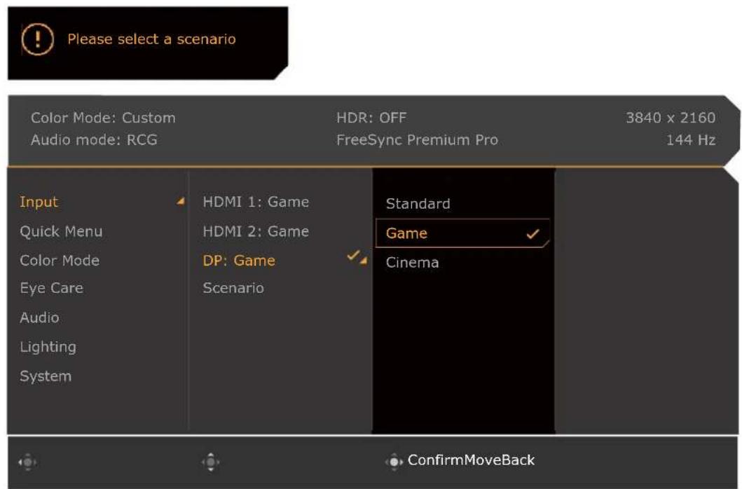 Please select a scenario Color Mode: Custom Audio mode: RCG HDR: OFF FreeSync Premium Pro 3840 x 2160 144 Hz Input Quick Menu Color Mode Eye Care Audio Lighting System HDMI 1: Game HDMI 2: Game DP: Game Scenario Standard Game Cinema ConfirmMoveBack