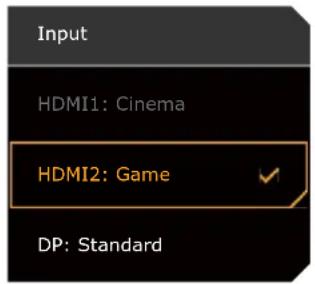 Input HDMI1: Cinema HDMI2: Game DP: Standard