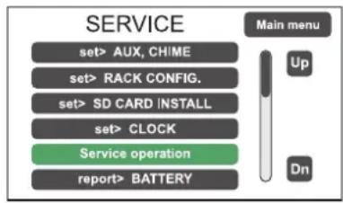 SERVICE set> AUX, CHIME set> RACK CONFIG. set> SD CARD INSTALL set> CLOCK Service operation report> BATTERY Main menu Up Dn
