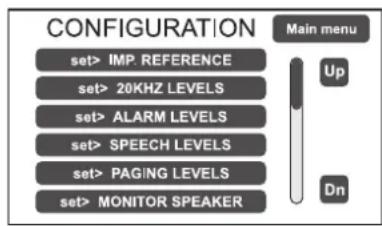 CONFIGURATION set> IMP. REFERENCE set> 20KHZ LEVELS set> ALARM LEVELS set> SPEECH LEVELS set> PAGING LEVELS set> MONITOR SPEAKER Main menu Up Dn