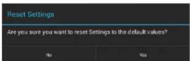 Reset Settings Are you sure you want to reset Settings to the default values? No Yes
