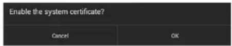 Enable the system certificate? Cancel OK