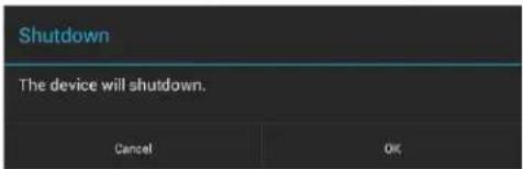 Shutdown The device will shutdown. Cancel OK
