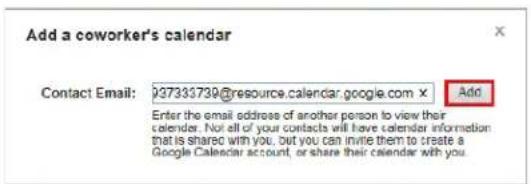 Add a coworker's calendar Contact Email: 937333739@resource.calendar.google.com × Add Enter the email address of another person to view their calendar. Not all of your contacts will have calendar information that is shared with you, but you can invite them to create a Google Calendar account, or sha…