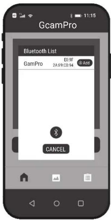 GcamPro Bluetooth List GamPro E0:9F 2A:E9:CD:94 Add CANCEL