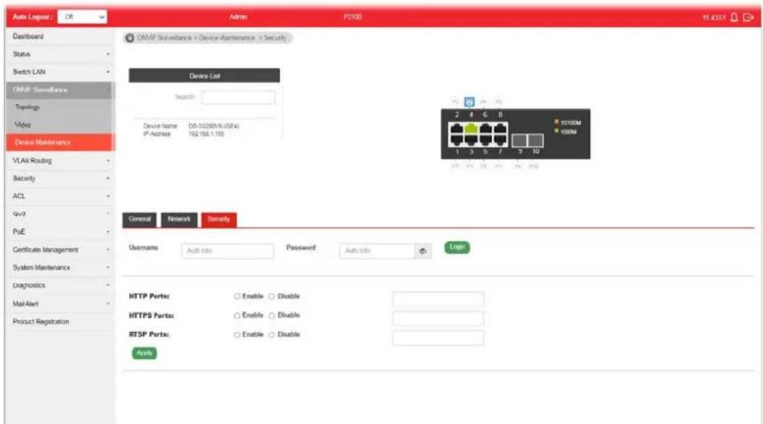 Auto Logout Admin P2100 11.0351 Dashboard Status Switch LAN OMVF Surveillance Topology Video Device Maintenance VLAN Routing Security ACL Qvo PulE Certificate Management System Maintenance Diagnostics Mail Alert Product Registration OMVF Surveillance > Device Maintenance > Security Device List Search Device Name: D:\0.0329\N (084) IP Address 192 164 1.155 General Network Security Username Auth Info Password Auth Info Login HTTP Ports: Enable Disable HTTPS Ports: Enable Disable RTSP Ports: Enable Disable Apply