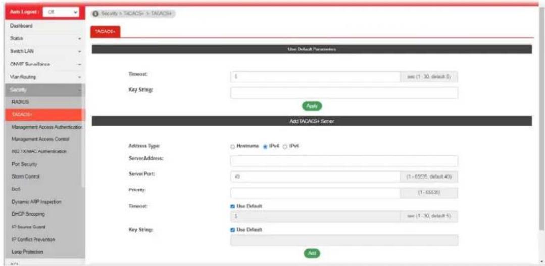 Auto Logset : OR Dashboard Status Switch LAN OM/F Surveillance Vlan Routing Security RADIUS TACACS+ Security > TACACS > TACACH TACACH+ Use Default Parameters Timeout: $ sec (1 - 30, default 5) Key String: Apply Add TACACS+ Server Address Type: Hostname IPv4 IPv6 ServerAddress: Server Port: 4) (1 - 65535, default 40) Priority: (1 - 65536) Timeout: Use Default $ sec (1 - 30, default 5) Key String: Use Default Add