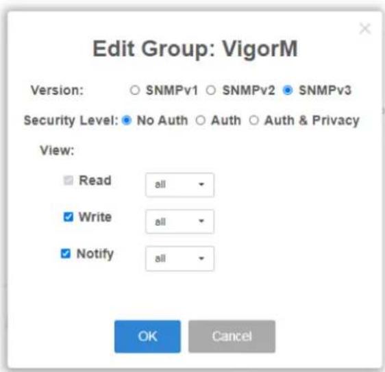 Edit Group: VigorM Version: ○ SNMPv1 ○ SNMPv2 ● SNMPv3 Security Level: ● No Auth ○ Auth ○ Auth & Privacy View: Read all Write all Notify all OK Cancel