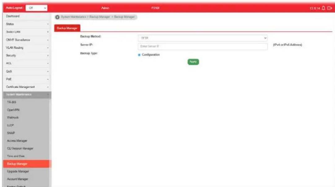 Auto Logset: Off Admin P2308 13:11:14 Dashboard Status Switch LAN ONVF Surveillance VLAN Routing Security ACL QoS PoE Certificate Management System Maintenance TR-B9 OpenVPN Webhook LLDP SNWP Access Manager CU Session Manager Time and Date Backup Manager Upgrade Manager Account Manager Eneron Default System Maintenance > Backup Manager > Backup Manager Backup Manager Backup Method: TCP/IP Server IP: Enter Server IP Backup Type: Configurations (IPv4 or IPv6 Address) Apply