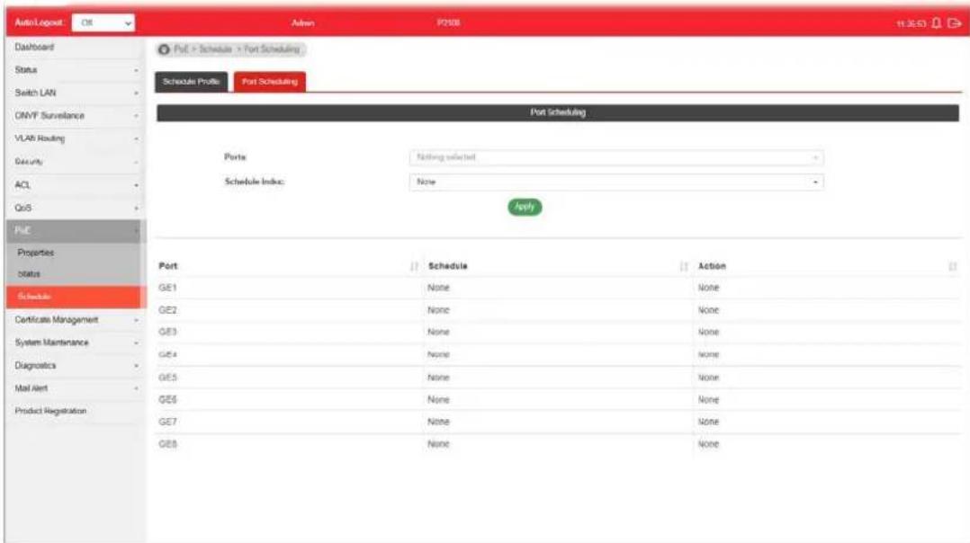 Auto/Logout OS Admin P2108 11:35:07 Dashboard Status Switch LAN ONVF Surveillance VLAN Routing Security ACL QoS PVE Properties status Schedule Certificate Management System Maintenance Diagnostics Mail Alert Product Registration PVE > Schedule > Port Scheduling Schedule Profile Port Scheduling Ports: Nothing selected Schedule Index: None Apply Port Schedule Action GE1 None None GE2 None None GE3 None None GE4 None None GE5 None None GE6 None None GE7 None None GE8 None None