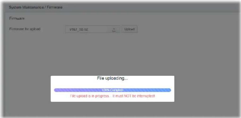 System Maintenance / Firmware Firmware Firmware for upload V167_50.1st Upload File uploading... 100% Complete File upload is in progress... It must NOT be interrupted!