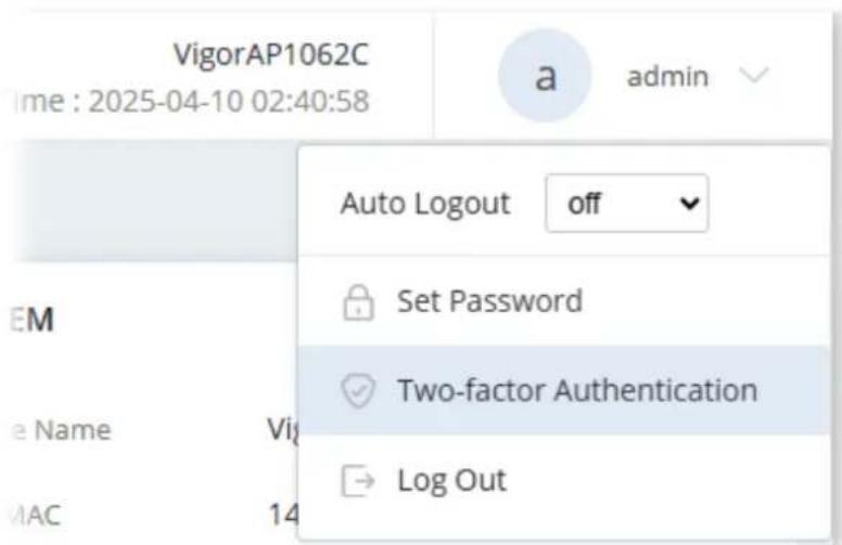 VigorAP1062C Time : 2025-04-10 02:40:58 Auto Logout off EM Set Password e Name Vij MAC 14 Two-factor Authentication Log Out