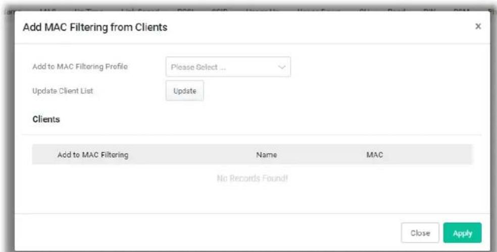 Add MAC Filtering from Clients Add to MAC Filtering Profile Please Select ... Update Client List Update Clients Add to MAC Filtering Name MAC No Records Found! Close Apply