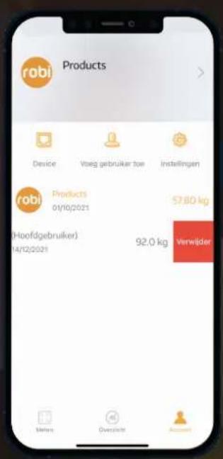 robi Products Device Voeg gebruiker toe Instellingen robi Products 01/10/2021 57.80 kg (Hoofdgebruiker) 92.0 kg Verwijder 14/12/2021