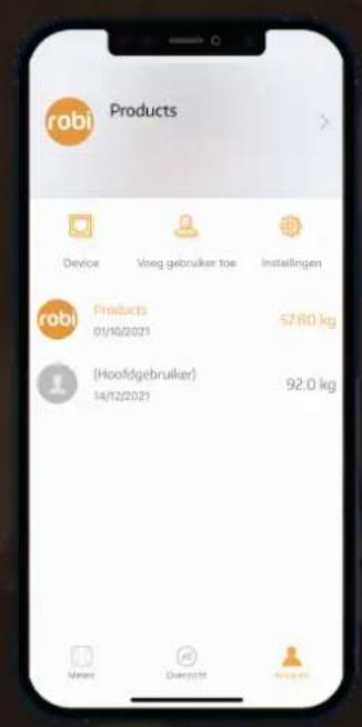 robi Products Device Voeg gebruiker toe Installingen robi Products 01/16/2021 5780 kg (Hoofdgebruiker) 92.0 kg 14/12/2021 Name Dampst App