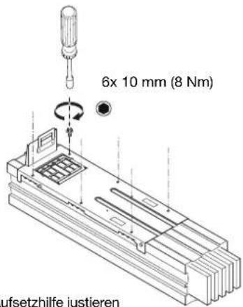 6x 10 mm (8 Nm) ufsetzhilfe justieren