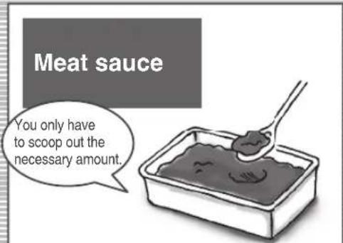 Meat sauce You only have to scoop out the necessary amount.