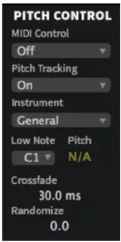 PITCH CONTROL MIDI Control Off Pitch Tracking On Instrument General Low Note C1 Pitch N/A Crossfade 30.0 ms Randomize 0.0