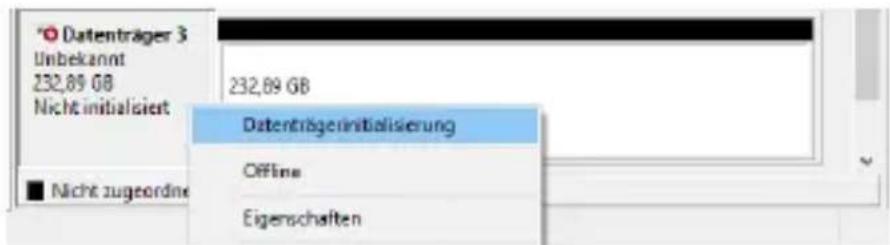 Datenträger 3 Unbekannt 232,89 GB Nicht initialisiert 232,89 GB Datenträgerinitialisierung Offline Eigenschaften Nicht zugeordne