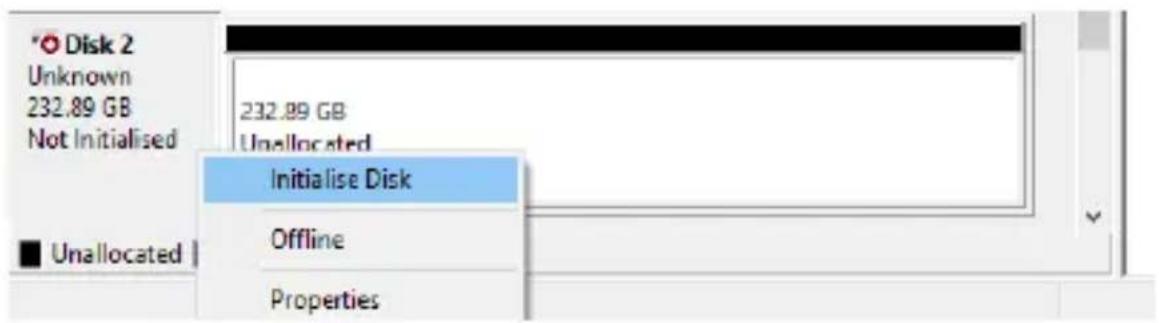 Disk 2 Unknown 232.89 GB Not Initialised Unallocated 232.89 GB Unallocated Initialise Disk Offline Properties