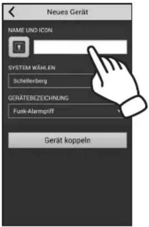 Neues Gerät NAME UND ICON SYSTEM WÄHLEN Schellerberg GERÄTEBEZEICHNUNG Funk-Alarmgriff Gerät koppeln