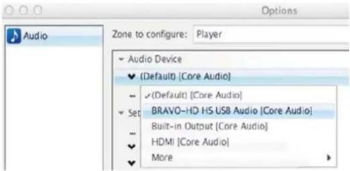 Audio Zone to configure: Player Audio Device (Default) [Core Audio] (Default) [Core Audio] Set BRAVO-HD HS USB Audio [Core Audio] Built-in Output [Core Audio] HDMI [Core Audio] More