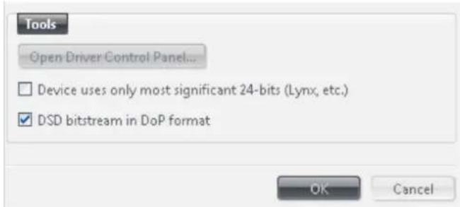 Tools Open Driver Control Panel... Device uses only most significant 24-bits (Lynx, etc.) DSD bitstream in DoP format OK Cancel