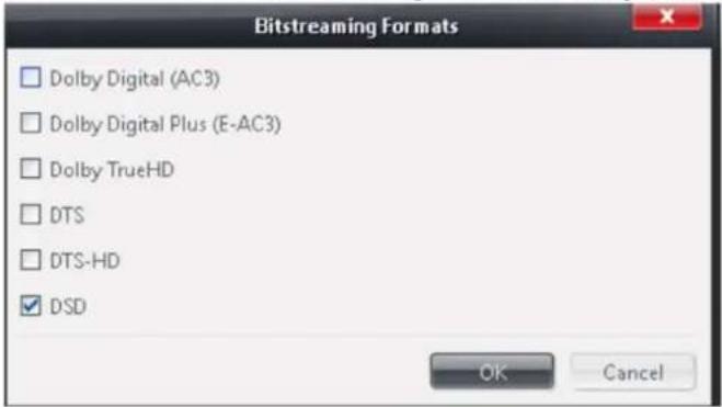 Bitstreaming Formats Dolby Digital (AC3) Dolby Digital Plus (E-AC3) Dolby TrueHD DTS DTS-HD DSD OK Cancel