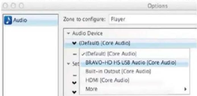 Audio Zone to configure: Player Audio Device (Default) [Core Audio] (Default) [Core Audio] Set BRAVO-HD HS USB Audio [Core Audio] Built-in Output [Core Audio] HDMI [Core Audio] More
