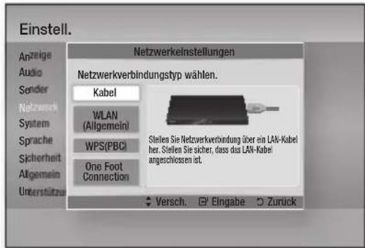 Einstell. Anzeige Audio Sender Netzwerk System Sprache Sicherheit Allgemein Unterstützung Netzwerkeinstellungen Netzwerkverbindungstyp wählen. Kabel WLAN (Allgemein) WPS(PBC) One Foot Connection Stellen Sie die Netzwerkverbindung über ein LAN-Kabel her. Stellen Sie sicher, dass das LAN-Kabel angesch…