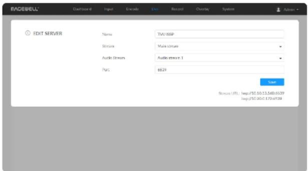 RACEWELL Dashboard Input Eraado Live Record Overlay System Admin EDIT SERVER Name TVU RSIP Stream Main stream Audio Stream Audio stream 1 Port $029 Save Simou URL: http://50.10.13.160.6539 http://50.00.5.72e6539