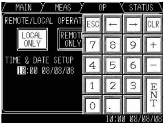 MAIN MEAS OP STATUS REMOTE/LOCAL OPERAT ESC ← → CLR LOCAL ONLY REMOTE ONLY 7 8 9 + TIME & DATE SETUP 4 5 6 - 10:00 08/08/08 1 2 3 ENT 0 .