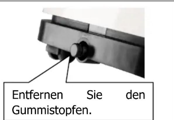 Entfernen Sie den Gummistopfen.