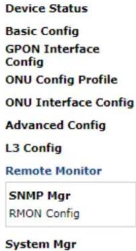 Device Status Basic Config GPON Interface Config ONU Config Profile ONU Interface Config Advanced Config L3 Config Remote Monitor SNMP Mgr RMON Config System Mgr