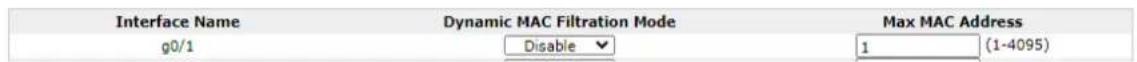 Interface Name g0/1 Dynamic MAC Filtration Mode Disable Max MAC Address 1 (1-4095)