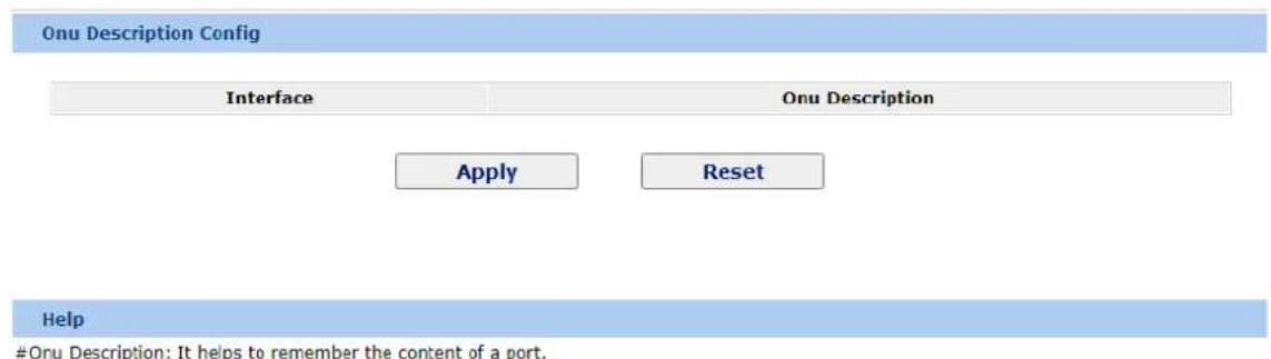 Onu Description Config Interface Onu Description Apply Reset Help #Onu Description: It helps to remember the content of a port.