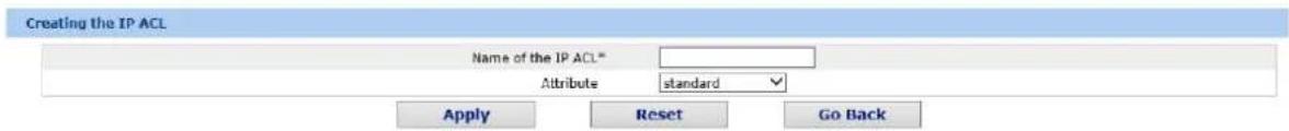 Creating the IP ACL Name of the IP ACL* Attribute standard Apply Reset Go Back